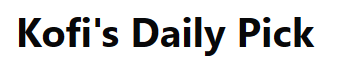 Kofi's Daily Pick 